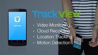 TrackView-Video Monitoring, Cloud Recording and Location Tracking