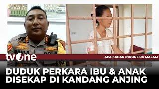 Kronologi Terbongkarnya Penyekapan Ibu & Anak di Kandang Anjing | AKIM tvOne