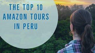 The Top 10 Amazon Tours In Peru - Make The Most of Peru's Amazon Rainforest