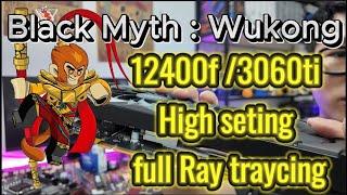 Black myth Wukong Benchmark: Cấu Hình i5-12400F + RTX 3060 Ti Có Đủ Sức?