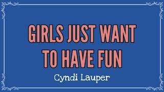 Cyndi Lauper – Girls Just Want To Have Fun (Lyrics)