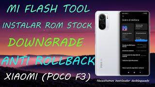 !!INSTALAR ROM STOCK MI FLASH ANTI ROLLBACK DOWNGRADE PARA XIAOMI (POCO F3) BOOTLOADER DESBLOQUEADO