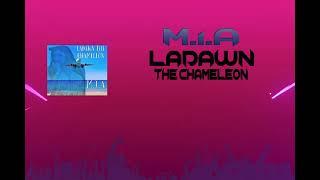 M.I.A - LADAWN THE CHAMELEON