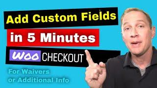 How to Customize Woocommerce Checkout Page or Add Additional Fields for Waivers or Custom Fields