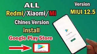 How to Install Google Play store On All Xiaomi/Redmi/MI/Chinese Version (MIUI 12.5)