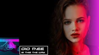 Gio Mee - Is This The Way