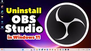 How to Completely Uninstall OBS Studio in Windows 11 PC or Laptop