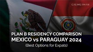 Comparing Plan B Residency in Mexico and Paraguay: Best options without physical presence