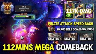 WTF 112MINS MEGA COMEBACK Faceless Void With Pirate Attack Speed Bash | EPIC Teamfights 7.37c Dota 2