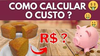 COMO CALCULAR O CUSTO DE UMA RECEITA ? COMO CALCULAR CUSTO DE UM BOLO ?