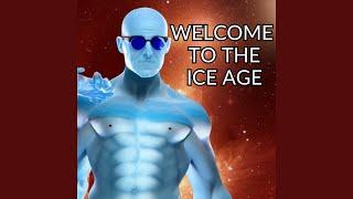 Welcome to the Ice Age