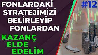 YATIRIM FONLARINDAKİ STRATEJİMİZİ BELİRLEYİP KÂR ETMEYE BAŞLAYALIM ! Yatırım Fonları Eğitimi #12