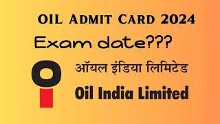 Oil India Ltd Exam Date 2024??