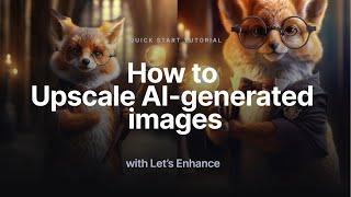 How to Upscale AI-Generated Images