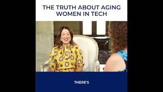 THE TRUTH ABOUT AGING WOMEN IN TECH ‍