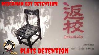 Mediaman got Detention!   Mediaman plays Detention