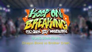 Dragon Blond vs Brother Green | Semi-Final | 3on3 | Keep On Breaking x STO Crew 25th Anniversary