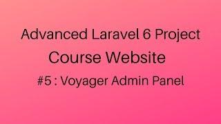 Voyager Admin Panel : Course Website #5 (Advanced Laravel 6 Vue Project)