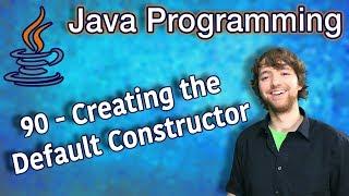 Java Programming Tutorial 90 - Creating the Default Constructor