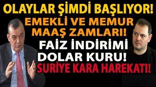 OLAYLAR ŞİMDİ BAŞLIYOR! EMEKLİ VE MEMUR MAAŞ ZAMLARI! FAİZ İNDİRİMİ DOLAR KURU! SURİYE KARA HAREKATI