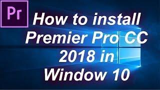How to install Adobe Premiere Pro CC 2018 in Widows 10