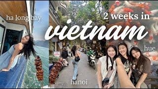 VIETNAM VLOG | exploring hanoi, ha long bay + hue | food, shopping, scenery