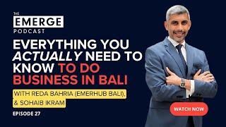 Everything you ACTUALLY need to know to do business in Bali | Emerge Podcast EP # 27