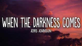 Jeris Johnson - When The Darkness Comes (Lyrics)