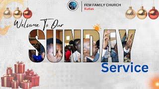 FEM Family Church Kutus Main service || 22 December 2024