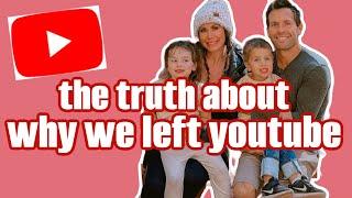 THE TRUTH ABOUT WHY WE LEFT YOUTUBE (LIFE UPDATE)