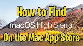 How to Find Mac OS X High Sierra in the App Store