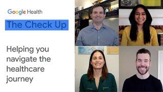 Helping you navigate the healthcare journey | The Check Up 2021 | Google Health