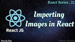 #21. How to use images in React || How to import images in React.