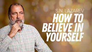 How to Believe in Yourself and Never Lose Heart