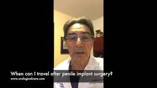 When can I travel after penile implant surgery?