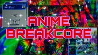 ANIME BREAKCORE PLAYLIST