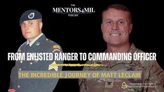 From Enlisted Ranger to Commanding Officer: The Journey of Matt Leclair