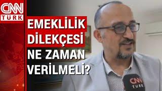 Emekli dilekçesi ne zaman verilmeli? SGK Uzmanı Murat Bal yanıtladı