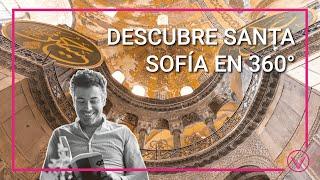 La historia de Santa Sofía en 360 ° y  en 5 minutos⌚