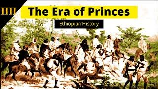 The Era of Princes | Ethiopian History | African History