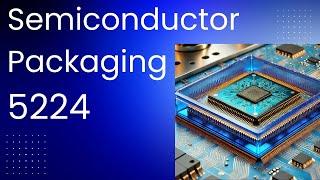 5224a Semiconductor Packaging -- Manufacturing -- Burn-in & Test