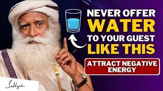 IMPORTANT!! : Never Offer Glass Of Water To Your Guest Like This : Attract Negative Energy #sadhguru