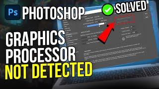 Photoshop Graphics Processor Not Detected - 100% Working Solution (2024)