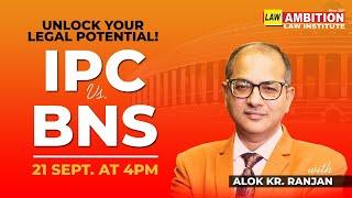 Unlock Your Legal Potential ! IPC Vs BNS with Alok Kr. Ranjan