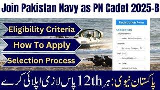 Join Pakistan Navy as PN Cadet 2025-B | Eligibility, Registration & selection Process Explained!