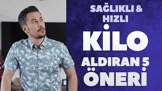 Sağlıklı ve Hızlı Kilo Almak İçin  5 Öneri 