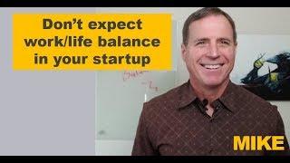 Do you have work life balance in your startup?