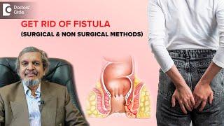 Fistula Surgery | Fistulectomy & Fistulotomy Procedure - Dr. Rajasekhar MR | Doctors' Circle