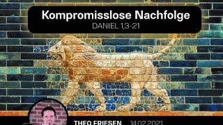 Daniel 1,3-21 | Kompromisslose Nachfolge | Theo Friesen