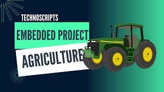 Embedded Project On Agriculture : TechnoScripts